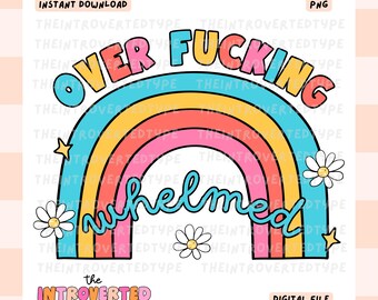 Over F*cking Whelmed || Tired | Exhausted | Mental Health | Trendy | Stressed | Overwhelmed | Anxious Girly | Commercial Use | Digital Art