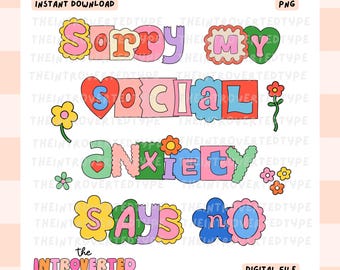 May include: A set of four colorful digital stickers with the text "Sorry My Social Anxiety Says No" and the words "The Introverted Type". The stickers feature a variety of flowers and hearts.