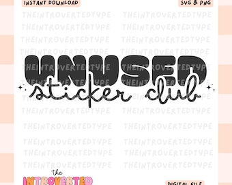 Unused Sticker Club || SVG, PNG, Transparent, Funny, Planner Girl, Trendy, Digital Art, Commercial Use For Stickers, Transfers, Tshirts