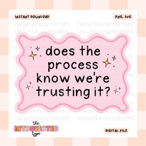 Puede incluir: Un archivo digital con un rectángulo rosa de bordes ondulados que contiene el texto "does the process know we're trusting it?" en negro. El diseño incluye estrellas y las palabras "Instant Download" y "Digital File".