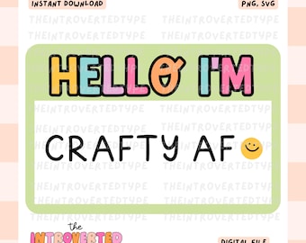Hello I'm Crafty AF || SVG, PNG, Transparent, Funny, Planner Girl, Journaling, Trendy, Commercial Use For Stickers, Transfers, Tshirts