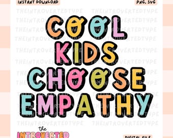 Cool Kids Choose Empathy || SVG, PNG, Transparent, Kindness, Trendy, Empathy, Commercial Use For Stickers, Transfers, Tshirts, Digital