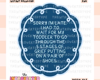 5 Stages of Grief || PNG, Mom Life, Parenting, Funny Quotes, Trendy, Cute, Digital Art, Commercial Use For Stickers, Transfers, Tumblers