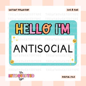 Hello I&#39;m Antisocial || SVG, PNG, Transparent, Funny, Trendy, Mental Health, Digital Art, Introvert, Commercial Use For Stickers, Transfers