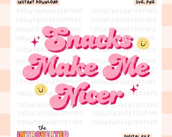 Snacks Make Me Nicer || SVG, PNG, Transparent, Funny Quotes, Foodie, Trendy, Digital, Transfer Art, Commercial Use For Stickers, Tshirts