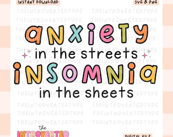 Anxiety In The Streets Insomnia In The Sheets || SVG, PNG, Transparent, Mental Health, Tired, Trendy, Commercial Use For Stickers, Transfers