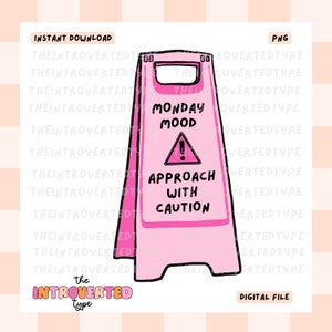 Monday Mood || PNG, Transparent Background, Clip Art, Funny, Proceed With Caution, Sublimation, Commercial Use