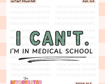 I Can't. I'm in Medical School || PNG, SVG, Transparent, Work Quotes, Medical, Funny, Trendy, Digital Download, Commercial Use Stickers