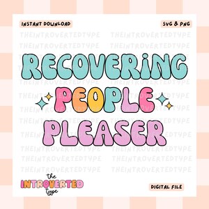 May include: A digital download featuring the phrase "RECOVERING PEOPLE PLEASER" in a retro font. The text is in shades of blue, pink, orange, and yellow, with star accents. The file is labelled "INSTANT DOWNLOAD" and "SVG & PNG".