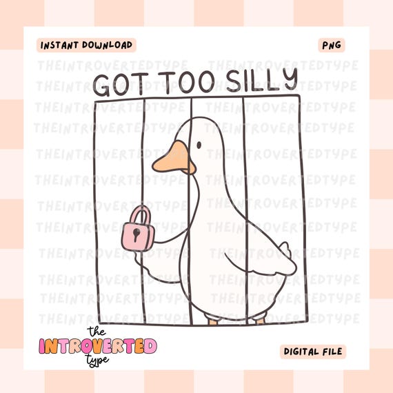 Got Too Silly || PNG, Mental Health, Funny, Cute, Duck, Trendy, Digital Art, Transparent, Commercial Use For Stickers, Transfers, Tumblers