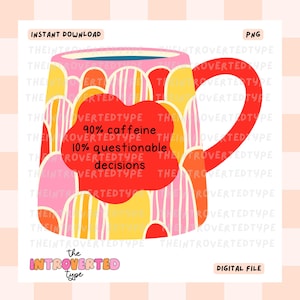 Op de afbeelding: Digitale illustratie van een koffiemok met een rode oor. De mok is versierd met roze, gele en witte abstracte vormen. Een rood hart bevat de tekst: "90% cafeïne, 10% twijfelachtige beslissingen." De woorden "Direct downloaden" en "Digitale bestand" zijn ook aanwezig.
