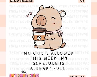 No Crisis Allowed This Week. My Schedule Is Already Full. || PNG, Funny, Work, Trendy, Snarky, Commercial Use For Stickers, Transfers