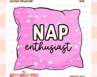 Nap Enthusiast || PNG, Mental Health, Funny, Cute, Trendy, Digital Art, Transparent, Commercial Use For Stickers, Transfers, Tumblers