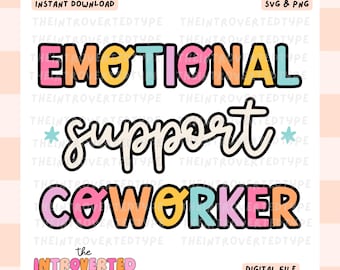 Emotional Support Coworker || SVG, PNG, Mental Health, Funny, Anxiety, Cute, Trendy, Digital Art, Commercial Use For Stickers, Transfers