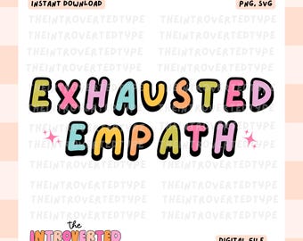 Exhausted Empath || SVG, PNG, Transparent, Kindness, Trendy, Empathy, Commercial Use For Stickers, Transfers, Tshirts, Digital Download