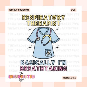 Respiratory Therapist Basically Breathtaking || PNG, Transparent BG, RT, Nurse, Funny, Nursing, Commercial Use For Stickers, Transfers