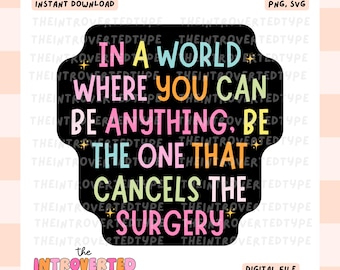 Cancel The Surgery || PNG, SVG, Transparent Background, Work Quotes, Medical, Funny, Trendy, Digital Download, Commercial Use Stickers