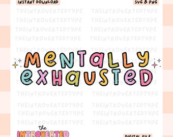 Mentally Exhausted || SVG, PNG, Transparent BG, Mental Health, Tired, Overwhelmed, Trendy, Digital, Commercial Use For Stickers, Transfers