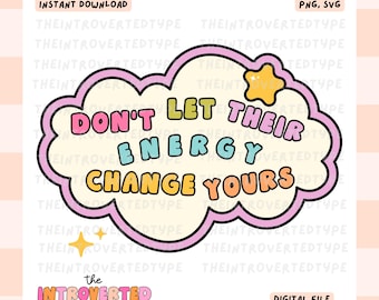 Könnte beinhalten: Ein digitaler Download-Grafik mit dem Text "DON'T LET THEIR ENERGY CHANGE YOURS" in einem wolkenförmigen Design. Das Design zeigt Pastellfarben, einen Stern und den Text "the INTROVERTED type". Der Dateityp ist PNG, SVG.