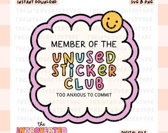 Member Of The Unused Sticker Club Too Anxious To Commit || SVG, PNG, Transparent, Funny, Trendy, Digital, Commercial Use For Stickers