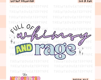 Full of Whimsy and Rage || PNG, SVG, Mental Health, Snarky, Funny, Trendy, Digital Art, Commercial Use For Stickers, Transfers, Tshirts