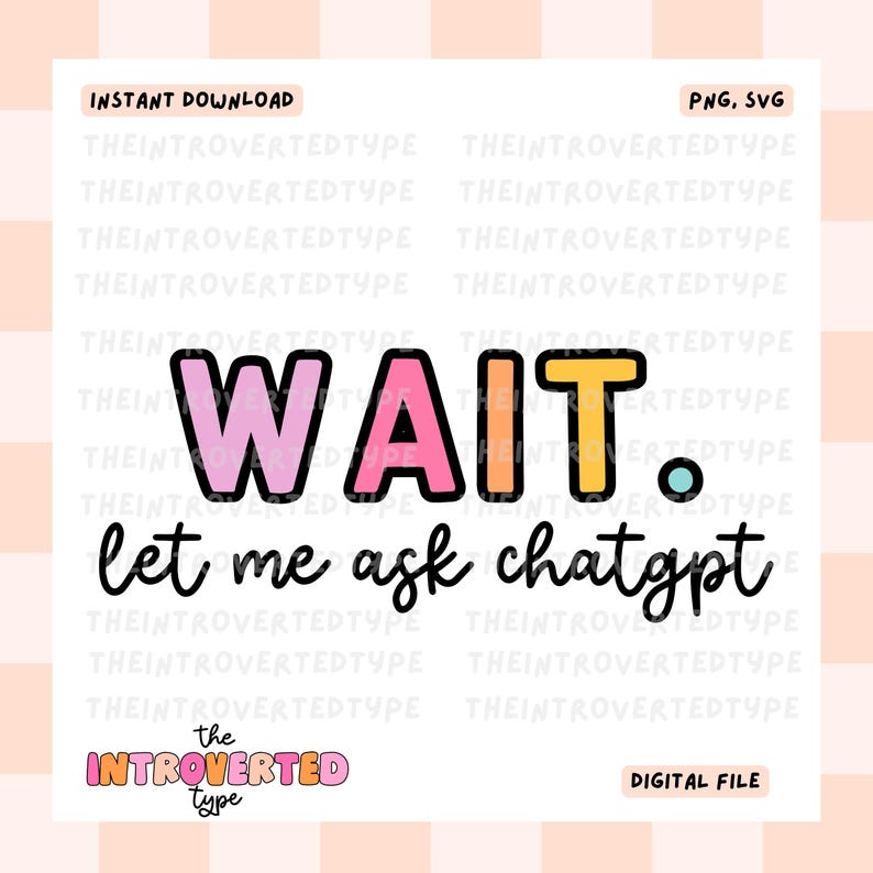 Wait Let Me Ask Chatgpt || SVG, PNG, Transparent Background, Funny ...