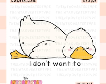 I Don't Want To || SVG, PNG, Mental Health, Funny, Cute, Trendy, Digital Art, Transparent, Commercial Use For Stickers, Transfers, Tumblers