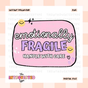 Emotionally Fragile Handle With Care || PNG, Transparent Background, Mental Health, Anxiety, Commercial Use