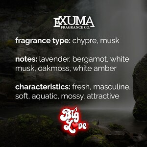 May include: An image for EXUMA Fragrance Co. with text detailing the fragrance type as chypre, musk, and notes of lavender, bergamot, white musk, oakmoss, and white amber. Characteristics include fresh, masculine, soft, aquatic, mossy, and attractive. A "Big Love" logo is also present.