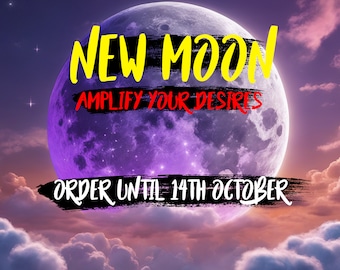 New Moon Casting - Amplify Your Desires - 14th October - Powerful Spell