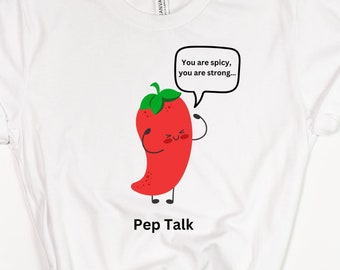 Pep Talk Pun T-Shirt, Funny Unisex Tee, Foodie Gift, Cute T-Shirt, Men's Tee, Women's Tee, Inspirational T-Shirt, Food Humor T-Shirt,