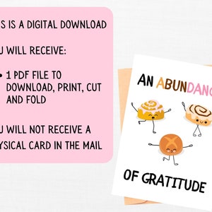 May include: Printable card with a white background and a brown envelope. The card features a cartoon illustration of three cinnamon rolls with faces and arms and legs. The text on the card reads "An Abundance of Gratitude".