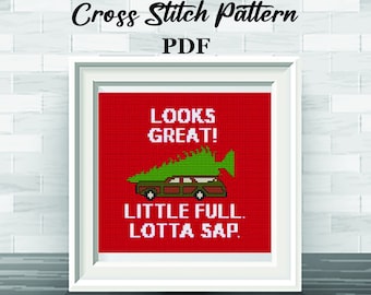 Looks Great! Little Full. Lotta Sap. Christmas Vacation Cross Stitch Pattern. Griswold Family Christmas. Funny Christmas Quote Embroidery.