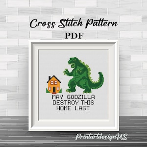 May Godzilla Destroy This Home Last Cross Stitch Pattern. Godzilla Modern Cross Stitch Pattern. Funny Subversive Cross Stitch. Sarcastic Kit