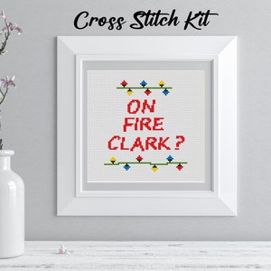On Fire Clark? Christmas Cross Stitch Kit: Funny Vacation Quote