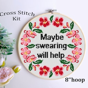 Maybe Swearing Will Help Cross Stitch Kit – Funny DIY Embroidery for Adults – Beginner Snarky Hoop Art Gift- Funny Snarky Swearing Pattern.