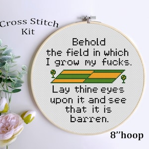 Snarky Cross Stitch Kit: "Behold the Field in Which I Grow My F*cks"Cross Stitch" Sarcastic Quote