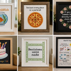 May include: A collection of framed cross-stitch art pieces. One features a goldfish in a bowl with the text "Be a Goldfish." Another shows a pizza with the text "because every piece is a portrait." Other pieces include text like "If you cannot summon the flames directly from Hell... store bought is Fine."