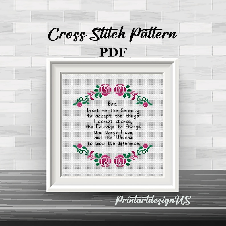 May include: Cross stitch pattern PDF featuring a quote about serenity, courage, and wisdom. The quote is surrounded by a border of pink roses and green leaves.