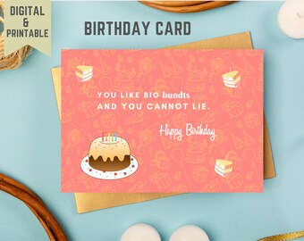 May include: A pink birthday card with a cake and the text "YOU LIKE BIG bundts AND YOU CANNOT LIE. Happy Birthday".