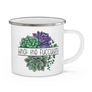 Enamel Camping Mug - What the Fucculent - Enamel Mug -