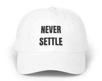 Gorra clásica de papá - Never Settle, ajustable para hombre y mujer, regalo para el Día del Padre, para uso diario, gorra motivacional
