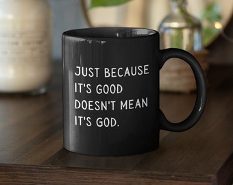 Kingdom Swag Ceramic Mug 11oz Witty Saying Bible Verse Mug Motivational Cup Just Because Its Good Doesnt Mean Its God Gift For Men Women