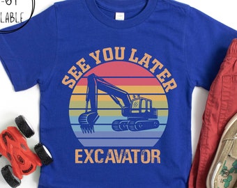 Toddler Excavator T-Shirt: See You Later Excavator, Kids Excavator T Shirt, Toddler Construction T-Shirt, Kids Construction Tee, Boys Shirt