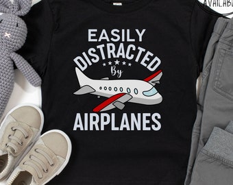Toddler Airplane T Shirt: Easily Distracted By Airplanes, Kids Airplane Shirt, Boy Airplane T-Shirt, Girl Airplane T Shirt, Airplane Tee