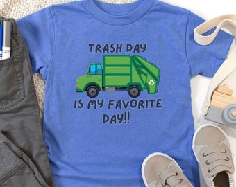 Toddlers Garbage Truck T-Shirt: Trash Day Is My Favorite Day, Kids Garbage Truck T Shirt, Toddler Trash Day Shirt, Garbage Truck T Shirt