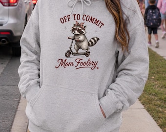 Off to Commit Mom Foolery Hoodie | Funny Back to School Mom Pullover |  Raccoon Graphic Hoodie | Funny Mom Gift