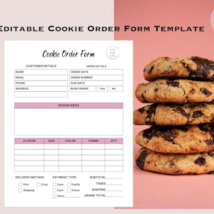 May include: A cookie order form template with the text "Editable Cookie Order Form Template" and "Cookie Order Form". The form includes fields for customer and order details, design ideas, and delivery/payment information. A stack of chocolate chip cookies is on the right.
