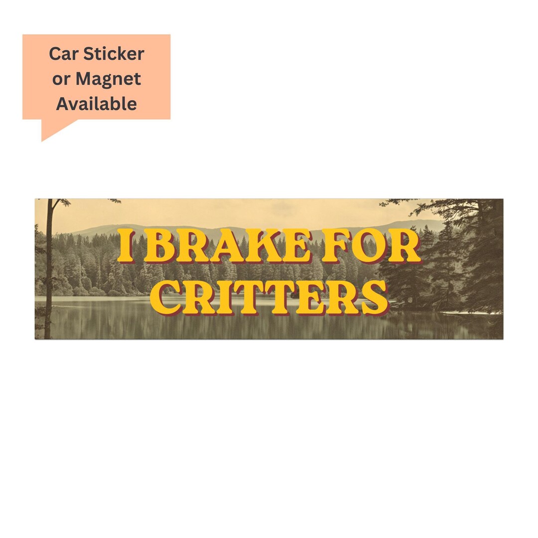 I Brake for Critters Bumper Sticker, Waterproof Vinyl Car Decal (magnet ...