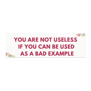 Funny Car Stickers, You are not useless if you can be used as a bad example, Funny Bumper Sticker, Bumper Magnet, Gift for Drivers & Friends